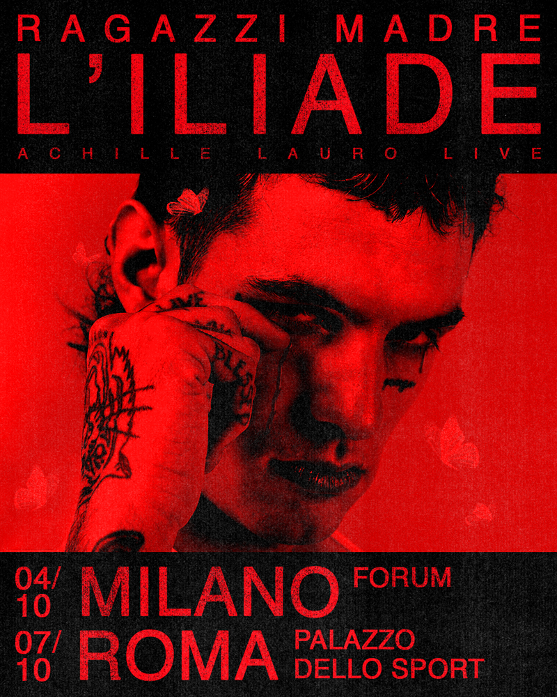 Achille Lauro - L'Iliade, Ragazzi Madre Live Show Roma Milano